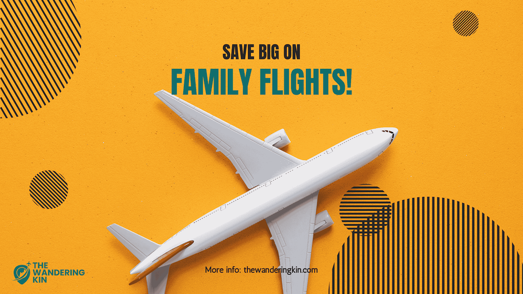 Yellow travel banner featuring a white airplane with the text 'Save Big on Family Flights!' promoting family-friendly flight deals on The Wandering Kin.